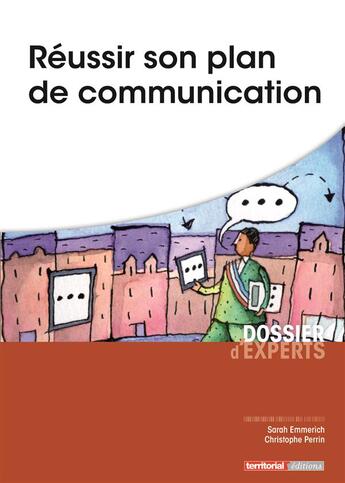 Couverture du livre « Réussir son plan de communication » de Christophe Perrin et Sarah Emmerich aux éditions Territorial