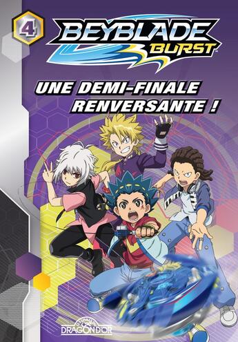 Couverture du livre « Beyblade - burst t.4 ; une demi-finale renversante ! » de  aux éditions Les Livres Du Dragon D'or