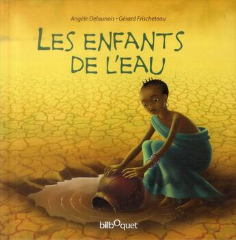 Couverture du livre « Les enfants de l'eau » de Angele Delaunois et Gerard Frischeteau aux éditions Bilboquet