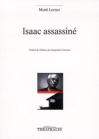 Couverture du livre « Isaac assassiné » de Motti Lerner aux éditions Theatrales