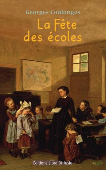 Couverture du livre « La fête des écoles » de Georges Coulonges aux éditions Libra Diffusio