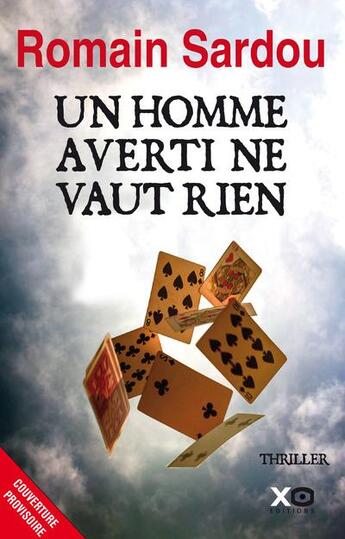 Couverture du livre « Un homme averti ne vaut rien » de Romain Sardou aux éditions Xo