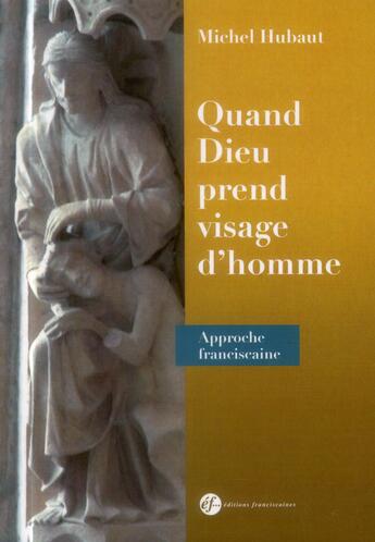 Couverture du livre « Quand dieu prend visage d'homme - 2 » de Michel Hubaut aux éditions Franciscaines