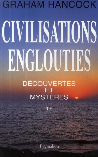 Couverture du livre « Civilisations englouties t.2 ; découvertes et mystères » de Graham Hancock aux éditions Pygmalion
