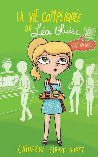 Couverture du livre « La vie compliquée de Léa Olivier Tome 3 : chantage » de Catherine Girard Audet aux éditions Les 3 As