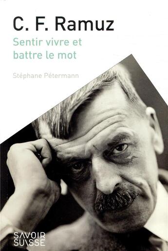 Couverture du livre « C. F. Ramuz ; sentir vivre et battre le mot » de Stephane Petermann aux éditions Ppur