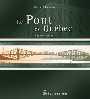 Couverture du livre « Le pont de Québec » de Michel L'Hebreux aux éditions Pu Du Septentrion