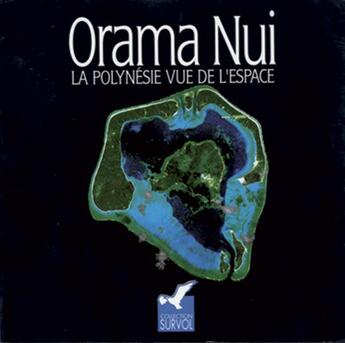 Couverture du livre « Orama nui, la Polynésie vue de l'espace » de Lionel Loubersac aux éditions Au Vent Des Iles