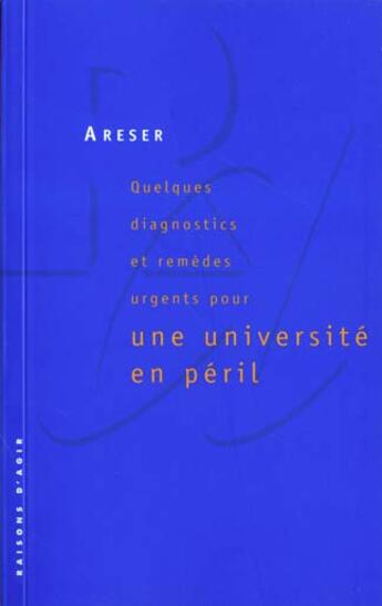 Couverture du livre « Quelques diagnostics et remedes urgents pour une universite en peril » de Areser aux éditions Raisons D'agir