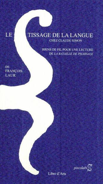 Couverture du livre « Le tissage de la langue chez Claude Simon » de Francois Laur aux éditions Libre D'arts