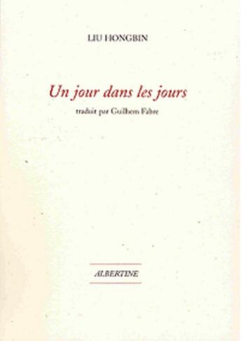 Couverture du livre « Un jour dans les jours » de Liu Hongbin aux éditions Albertine