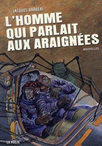 Couverture du livre « L'homme qui parlait aux araignées » de Jacques Barberi aux éditions La Volte