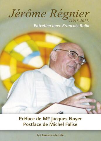 Couverture du livre « Jérôme Régnier (1918-2011) ; entretien avec François Rolin » de Francois Rolin aux éditions Les Lumieres De Lille