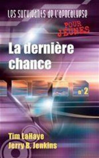 Couverture du livre « Les survivants de l'Apocalypse t.2 ; la dernière chance » de Jerry Bruce Jenkins et Tim Lahaye aux éditions Ourania