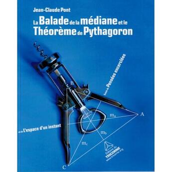 Couverture du livre « La balade de la médiane et le théorème de Pythagoron ; pensées encerclées et de l'espace d'un instant » de Jean-Claude Pont aux éditions L'harmattan