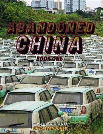 Couverture du livre « Abandoned China » de Greg Abandoned aux éditions Jonk Editions