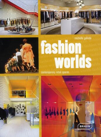 Couverture du livre « Fashion worlds ; contemporary retail spaces » de Michell Galindo aux éditions Braun