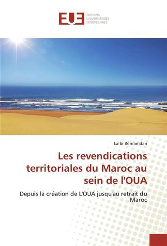 Couverture du livre « Les revendications territoriales du maroc au sein de l'oua » de Benramdan Larbi aux éditions Editions Universitaires Europeennes