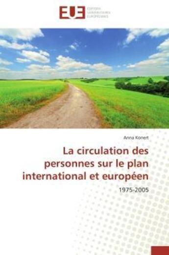 Couverture du livre « La circulation des personnes sur le plan international et europeen - 1975-2005 » de Konert Anna aux éditions Editions Universitaires Europeennes