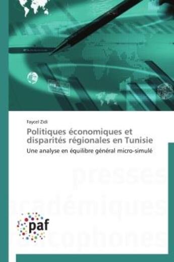 Couverture du livre « Politiques économiques et disparités régionales en Tunisie » de Faycel Zidi aux éditions Presses Academiques Francophones