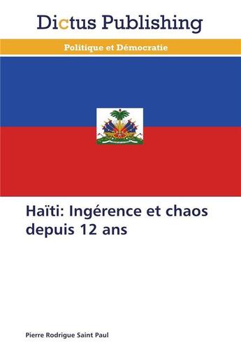 Couverture du livre « Haiti: ingerence et chaos depuis 12 ans » de Saint Paul-P aux éditions Dictus