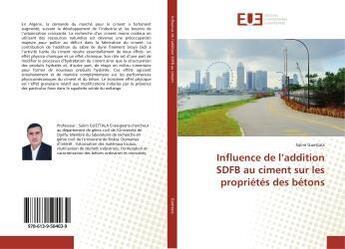 Couverture du livre « Influence de l'addition SDFB au ciment sur les propriétés des bétons » de  aux éditions Editions Universitaires Europeennes