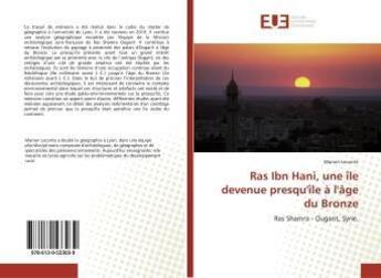 Couverture du livre « Ras Ibn Hani, une Ile devenue presqu'Ile A l'Age du Bronze : Ras Shamra - Ougarit, Syrie. » de Jean Marie Kinkela Nsabi aux éditions Editions Universitaires Europeennes