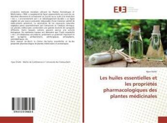 Couverture du livre « Les huiles essentielles et les proprietes pharmacologiques des plantes medicinales » de Chikhi Ilyas aux éditions Editions Universitaires Europeennes