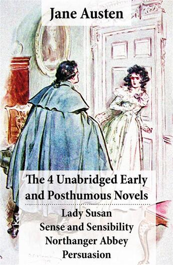 Couverture du livre « The 4 Unabridged Early and Posthumous Novels: Lady Susan + Sense and Sensibility + Northanger Abbey + Persuasion Jane Austen » de Jane Austen aux éditions E-artnow