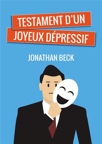 Couverture du livre « Testament d'un joyeux dépressif » de Jonathan Beck aux éditions Bookelis