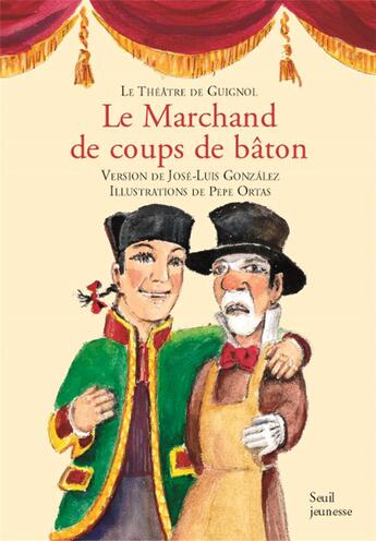 Couverture du livre « Le marchand de coups de bâton » de Jose-Luis Gonzales et Pepe Ortas aux éditions Seuil Jeunesse