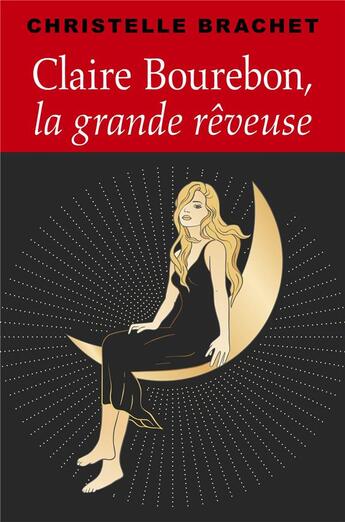 Couverture du livre « Claire bourebon, la grande reveuse » de Christelle Brachet aux éditions Librinova