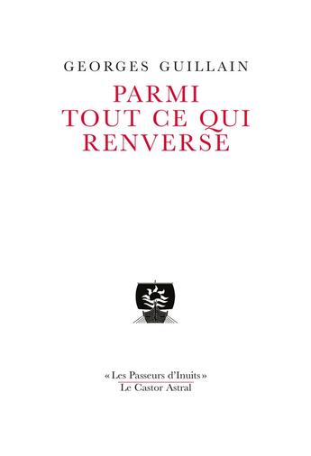 Couverture du livre « Parmi tout ce qui renverse » de Georges Guillain aux éditions Castor Astral