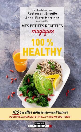 Couverture du livre « Mes petites recettes magiques : 100% healthy ; 100 recettes délicieusement saines pour mieux manger et mieux vivre au quotidien ! » de Boris Fabre et Anne-Flore Martinez aux éditions Leduc