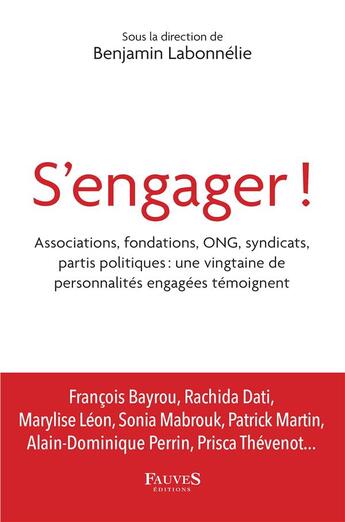 Couverture du livre « S'engager ! associations, fondations, ONG, syndicats, partis politiques : une vintgaine de personnalités engagées témoignent » de Benjamin Labonnelie aux éditions Fauves