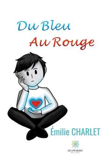 Couverture du livre « Du bleu au rouge » de Emilie Charlet aux éditions Le Lys Bleu