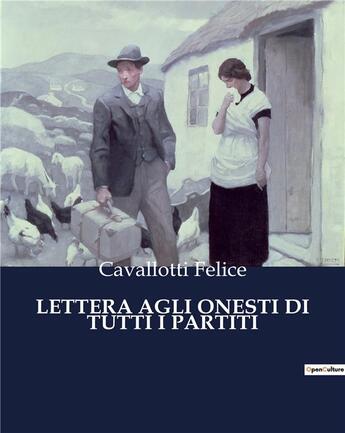 Couverture du livre « LETTERA AGLI ONESTI DI TUTTI I PARTITI » de Cavallotti Felice aux éditions Culturea