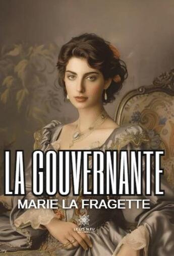 Couverture du livre « La gouvernante » de Marie La Fragette aux éditions Le Lys Bleu