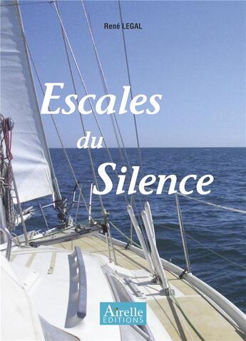 Couverture du livre « Escales du silence » de Rene Le Gal aux éditions Airelle