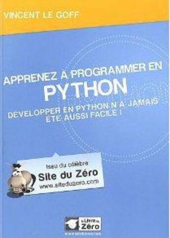 Couverture du livre « Apprenez à programmer en Python ; développer en Python n'a jamais été aussi facile ! » de Vincent Le Goff aux éditions Openclassrooms