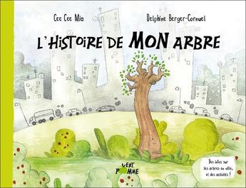 Couverture du livre « L'histoire de MON arbre » de Delphine Berger-Cornuel et Cee Cee Mia aux éditions Vert Pomme