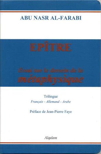 Couverture du livre « Épître ; essai sur le dessein de la métaphysique » de Abu Nasr Al-Farabi aux éditions Al Qalam