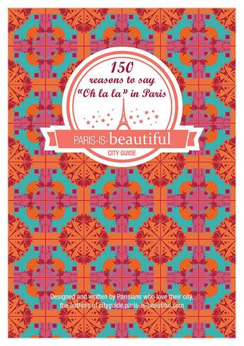 Couverture du livre « Paris is beautiful ; 150 reasons to say 