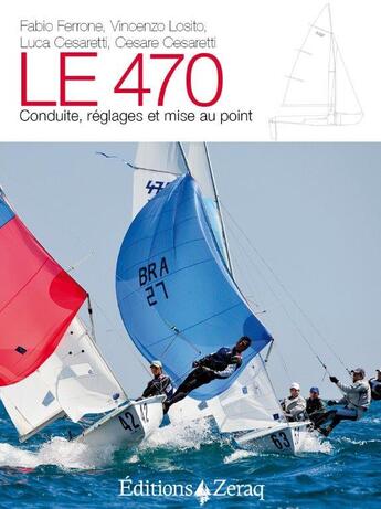 Couverture du livre « Le 470 ; conduite, réglages et mise au point » de  aux éditions Zeraq