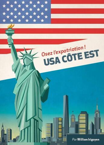 Couverture du livre « Expat book ; osez l'expatriation ! ; USA Côte Est » de William Irigoyen aux éditions Overseas