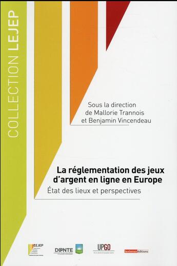 Couverture du livre « La réglementation des jeux d'argent en ligne en Europe ; état des lieux et perspectives » de Mallorie Trannois et Benjamin Vincendeau aux éditions Lejep