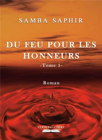 Couverture du livre « Du feu pour les honneurs t.1 » de Samba Saphir aux éditions Editions Cana