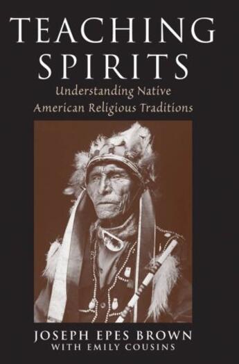 Couverture du livre « Teaching Spirits: Understanding Native American Religious Traditions » de Brown Joseph aux éditions Oxford University Press Usa