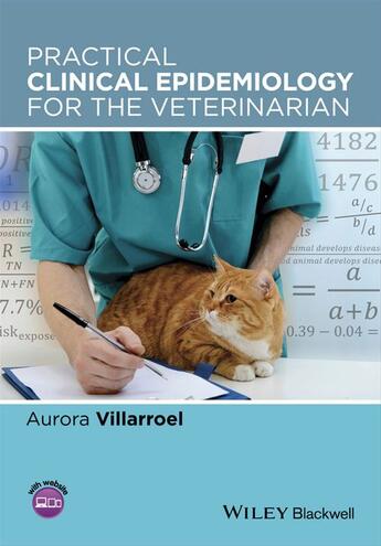 Couverture du livre « Practical Clinical Epidemiology for the Veterinarian » de Aurora Villarroel aux éditions Wiley-american Ceramic Society