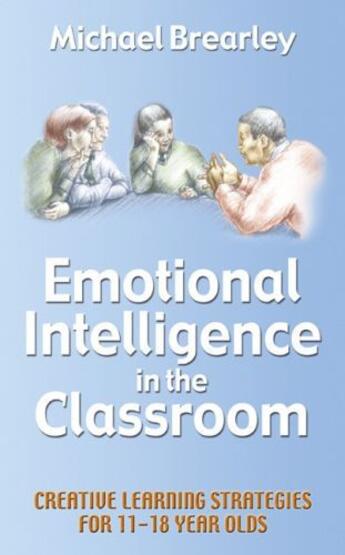 Couverture du livre « Emotional Intelligence in the classroom » de Brearley Michael aux éditions Crown House Digital